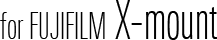 for FUJIFILM X-mount